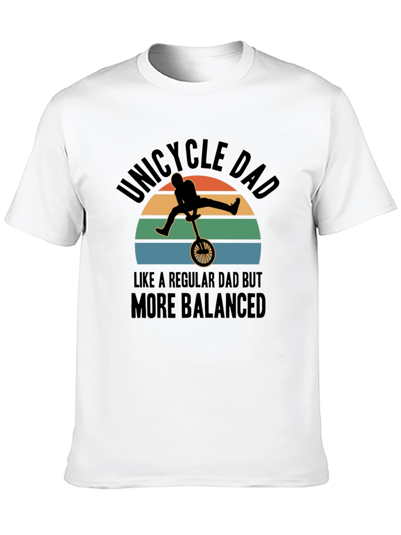 Unicycle Dad T-Shirt - Balanced Fathers Day Gift