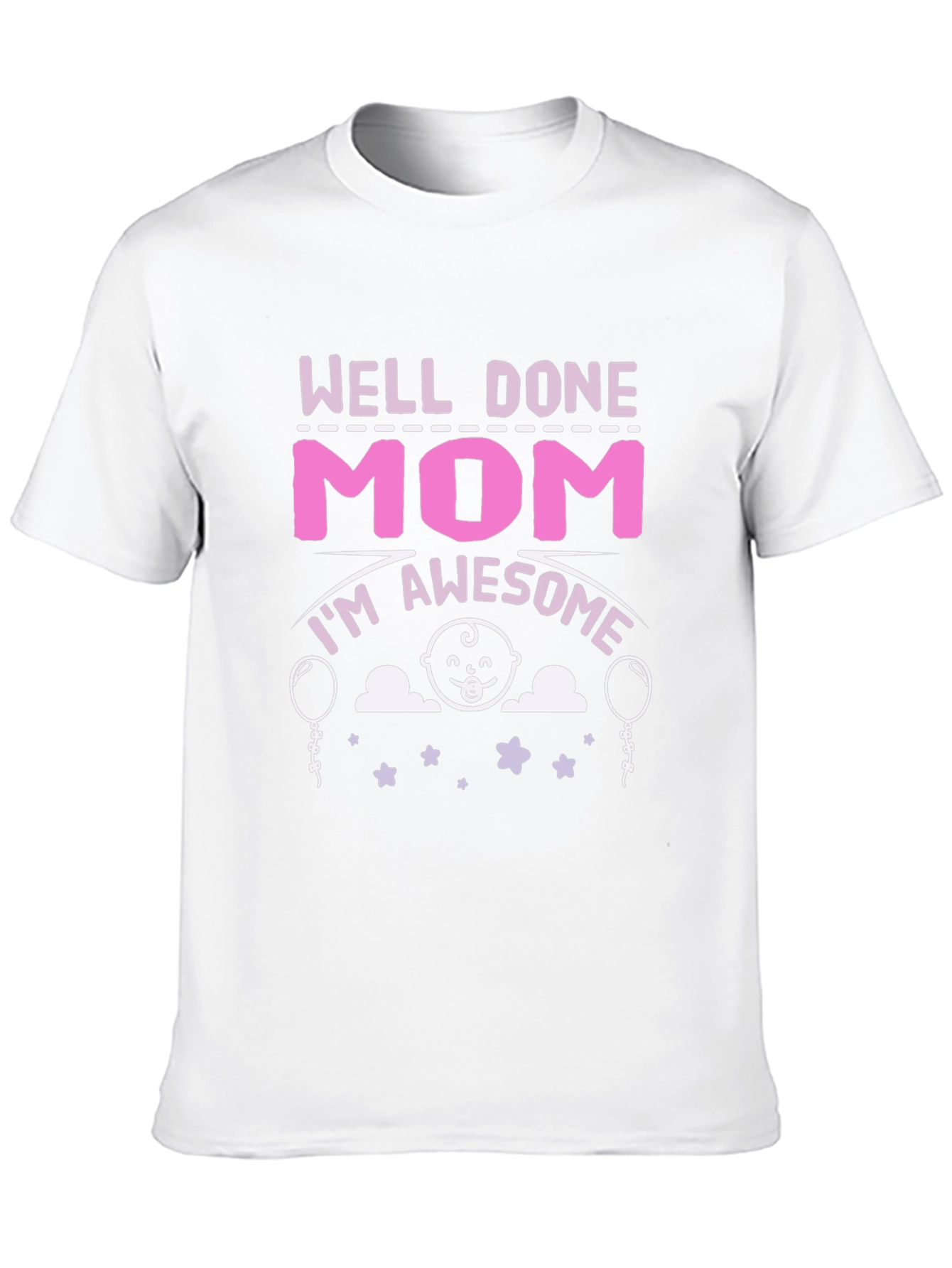 Well Done Mom! Awesome Mothers T-Shirt