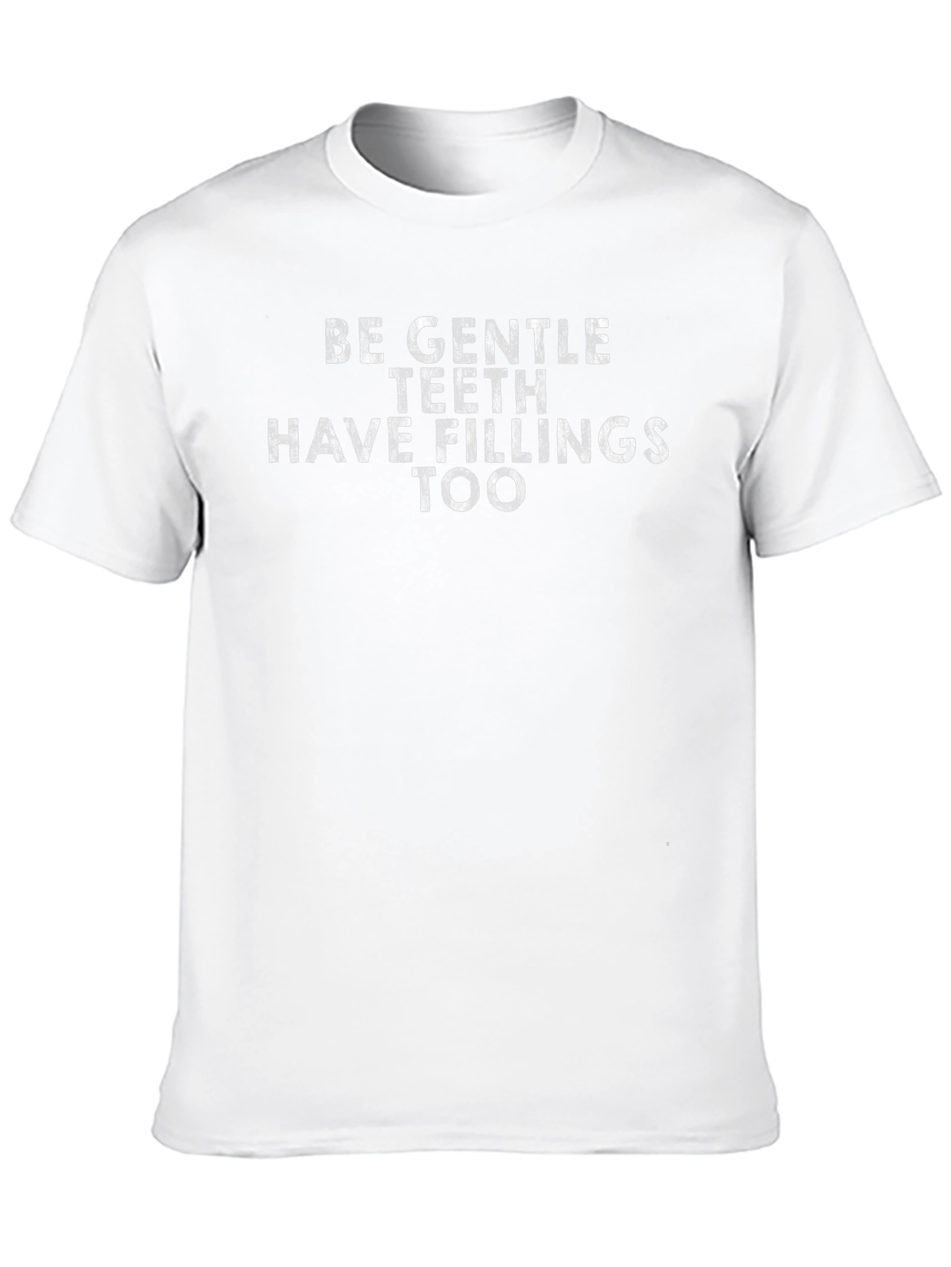 Be Gentle T-Shirt - Funny Dental Humor Tee