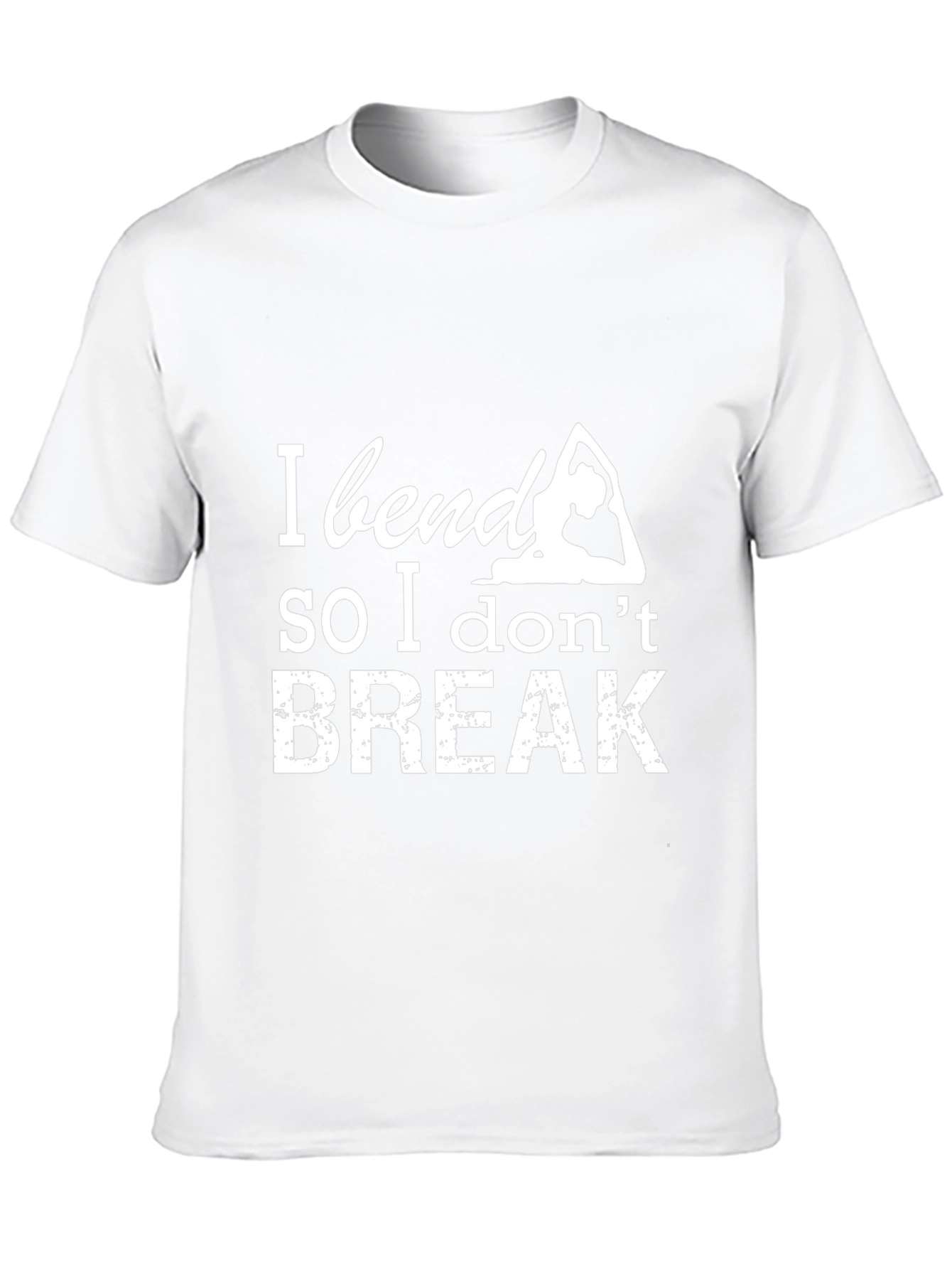 Yoga Saying T-Shirt: I Bend So I Dont Break