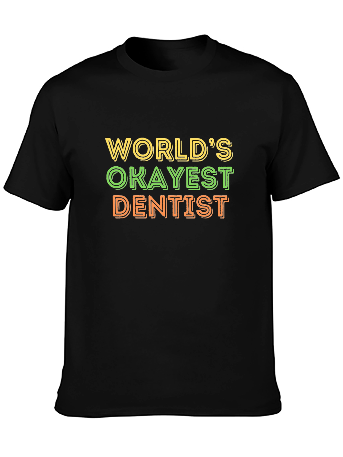 Worlds Okayest Dentist T-Shirt Funny Dentist Tee