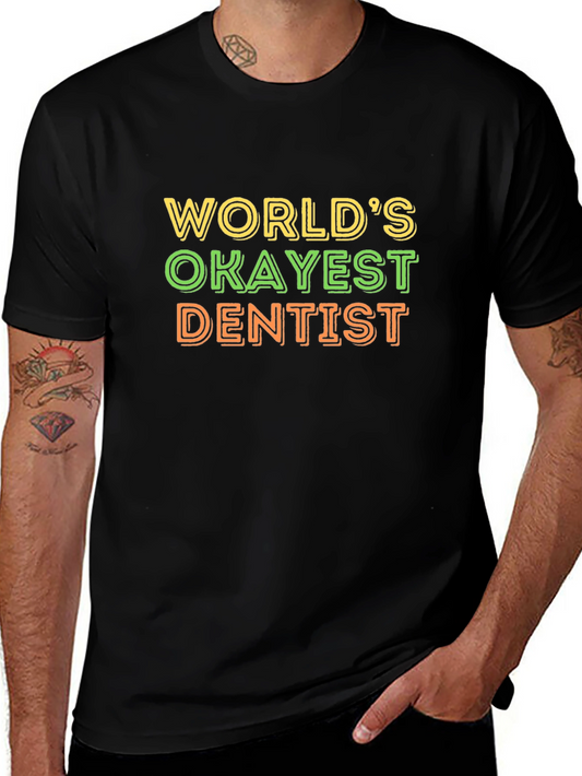 Worlds Okayest Dentist T-Shirt Funny Dentist Tee