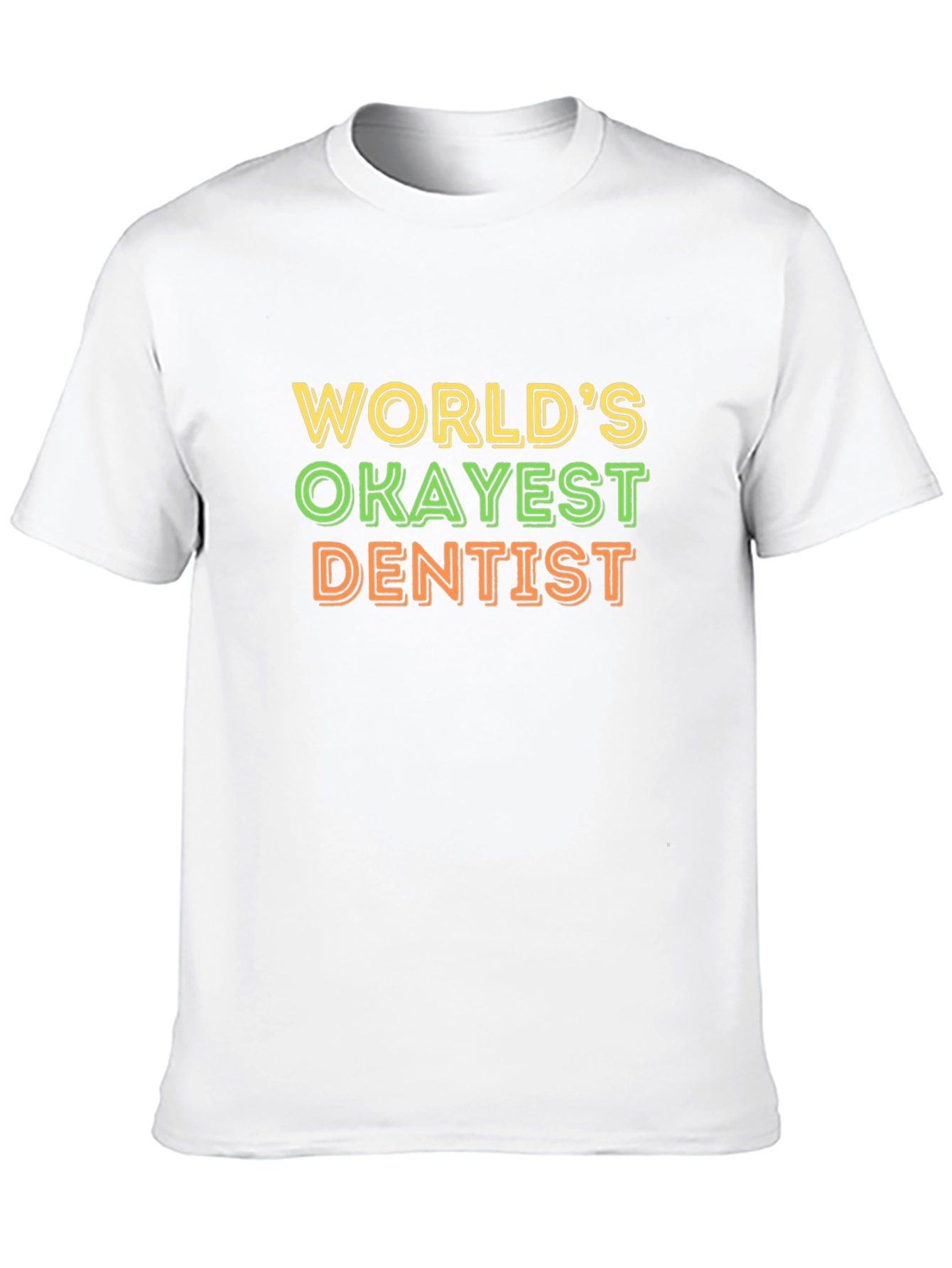 Worlds Okayest Dentist T-Shirt Funny Dentist Tee