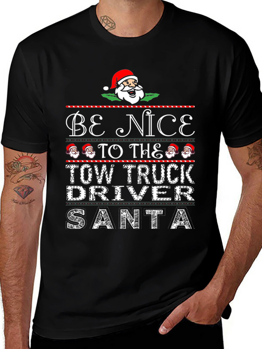 Be Nice To The Tow Truck Driver Santa Christmas T-Shirt