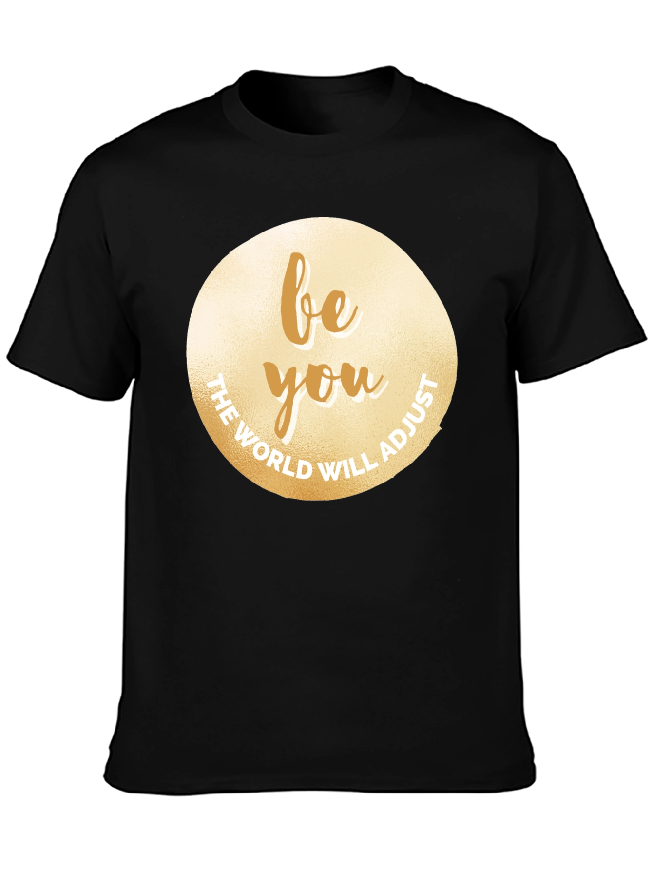 Be You T-Shirt - Motivational Graphic Tee
