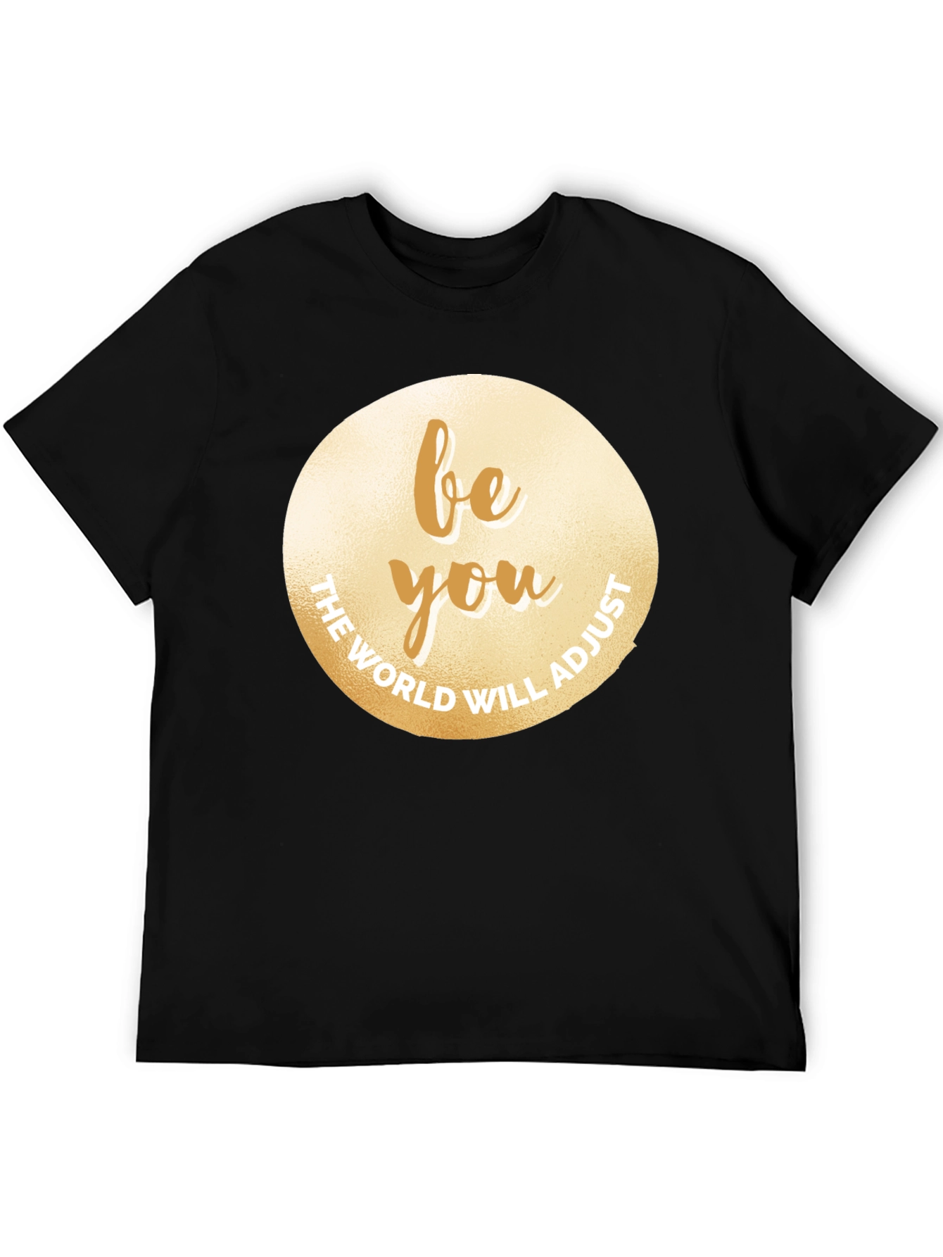 Be You T-Shirt - Motivational Graphic Tee