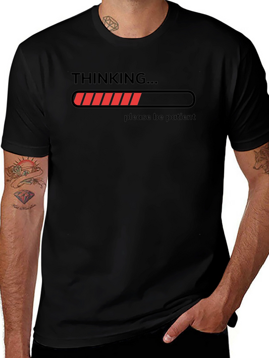Thinking... Be Patient Graphic T-Shirt