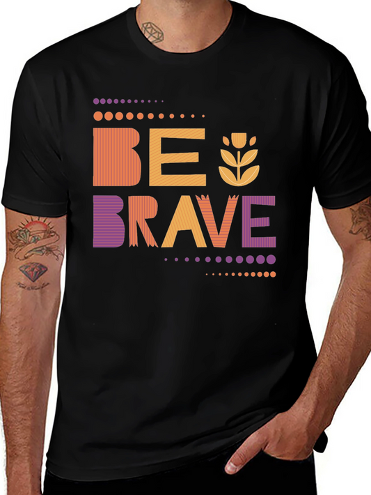 Be Brave Graphic Tee - Stylish Unisex Design