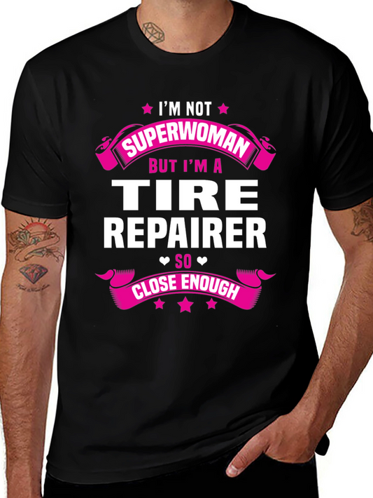 Tire Repairer Graphic Tee - Not Superwoman Funny Shirt