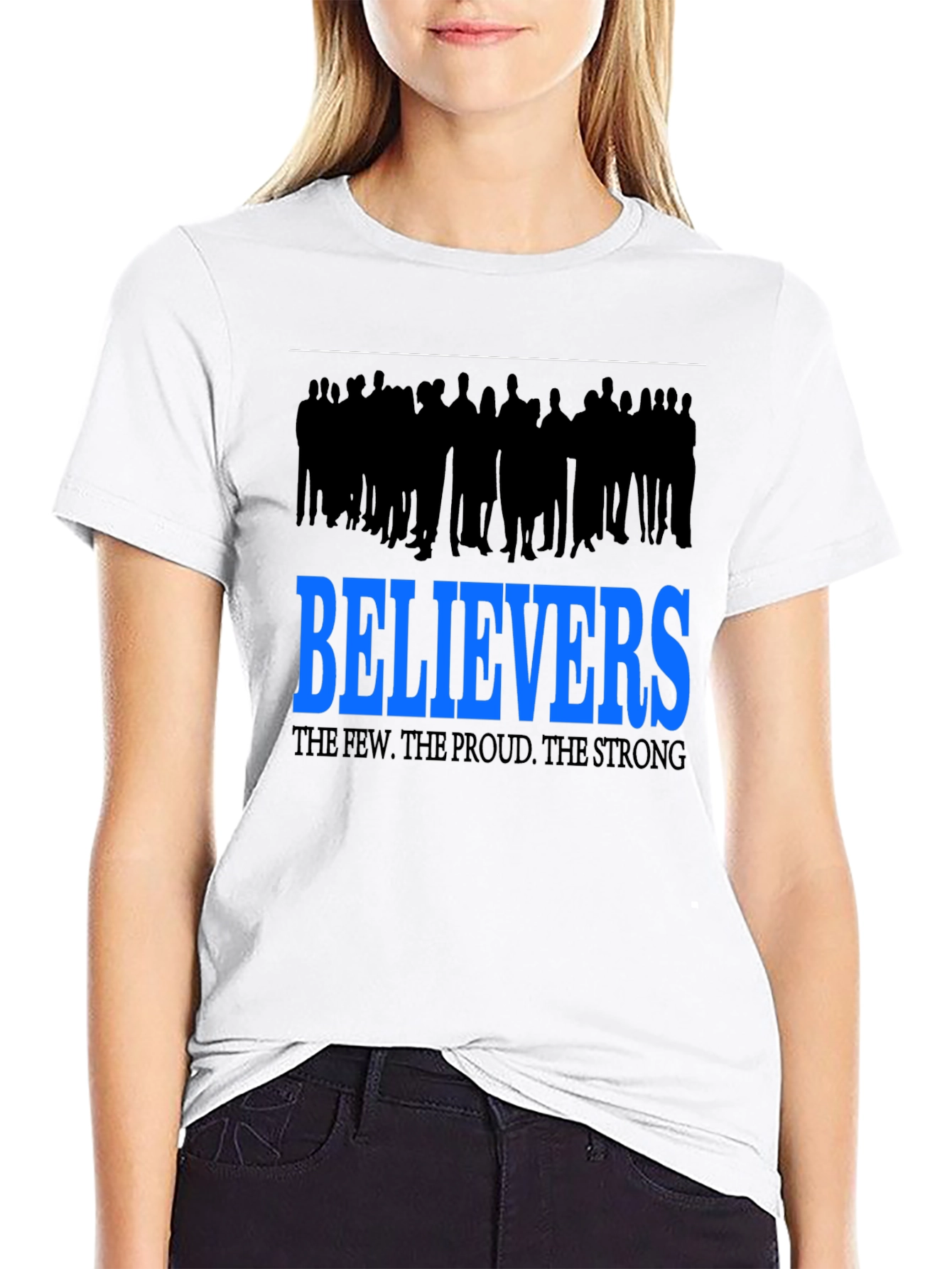 Believers T-Shirt: The Few The Proud The Strong