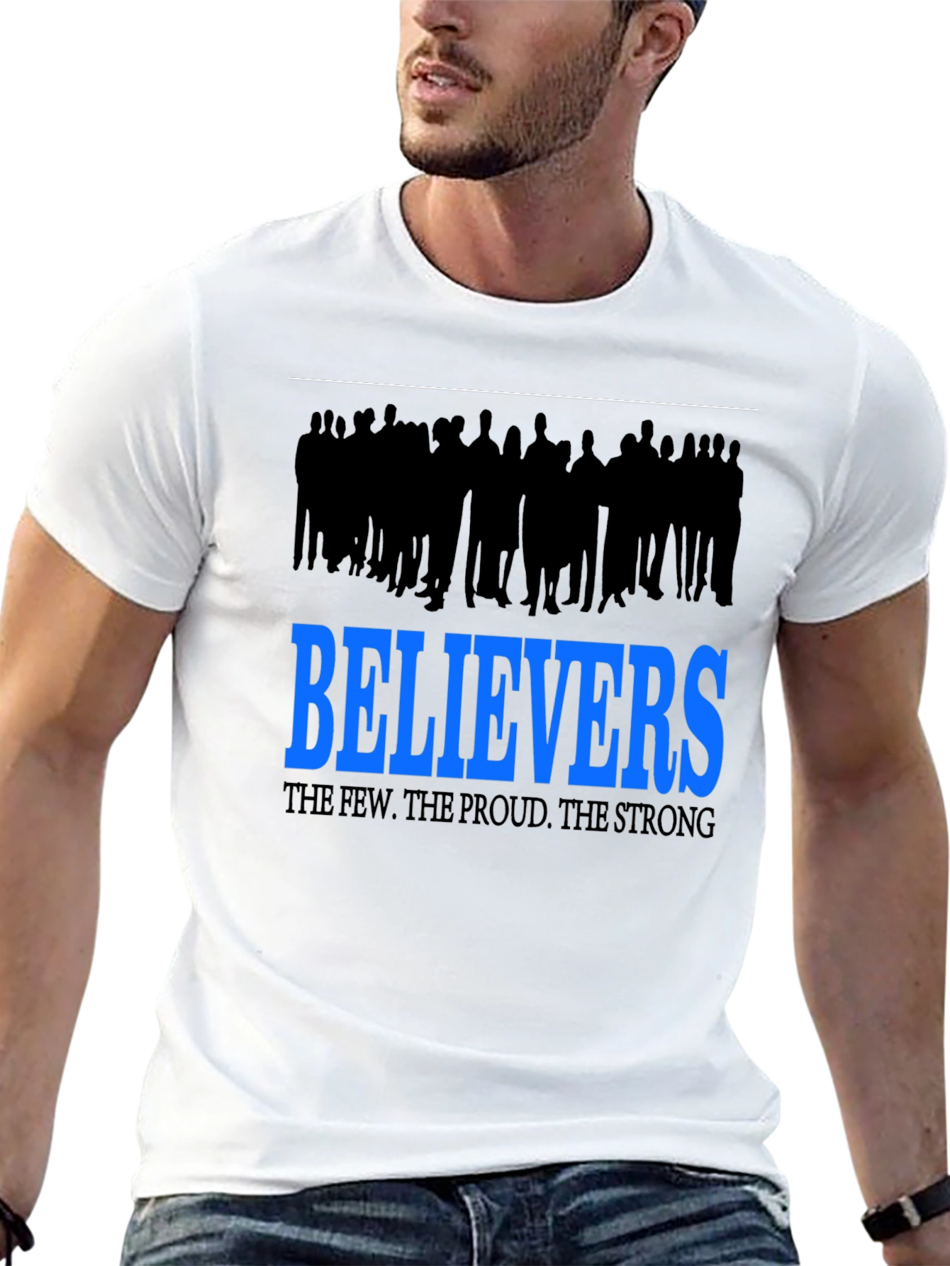 Believers T-Shirt: The Few The Proud The Strong