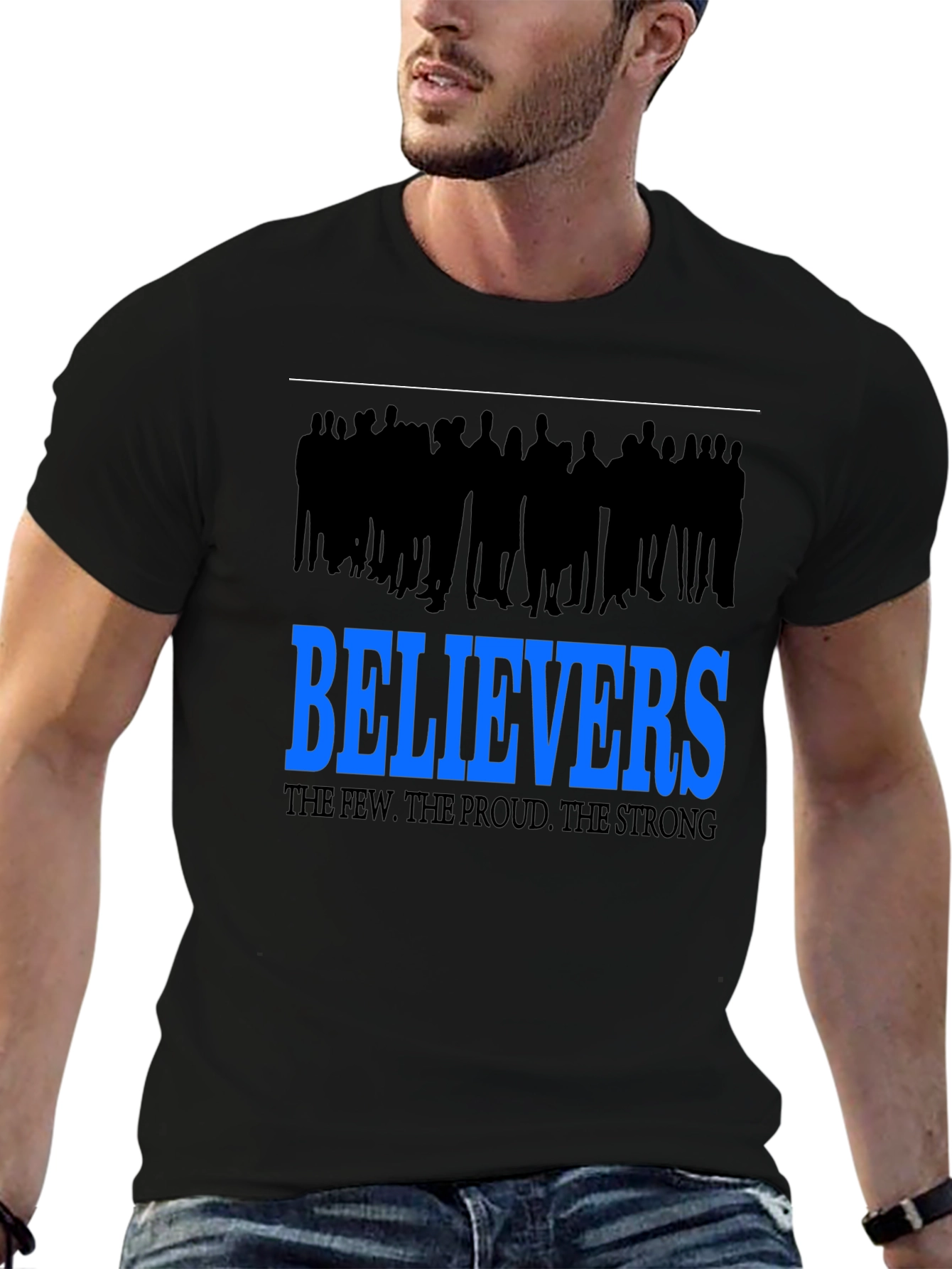 Believers T-Shirt: The Few The Proud The Strong