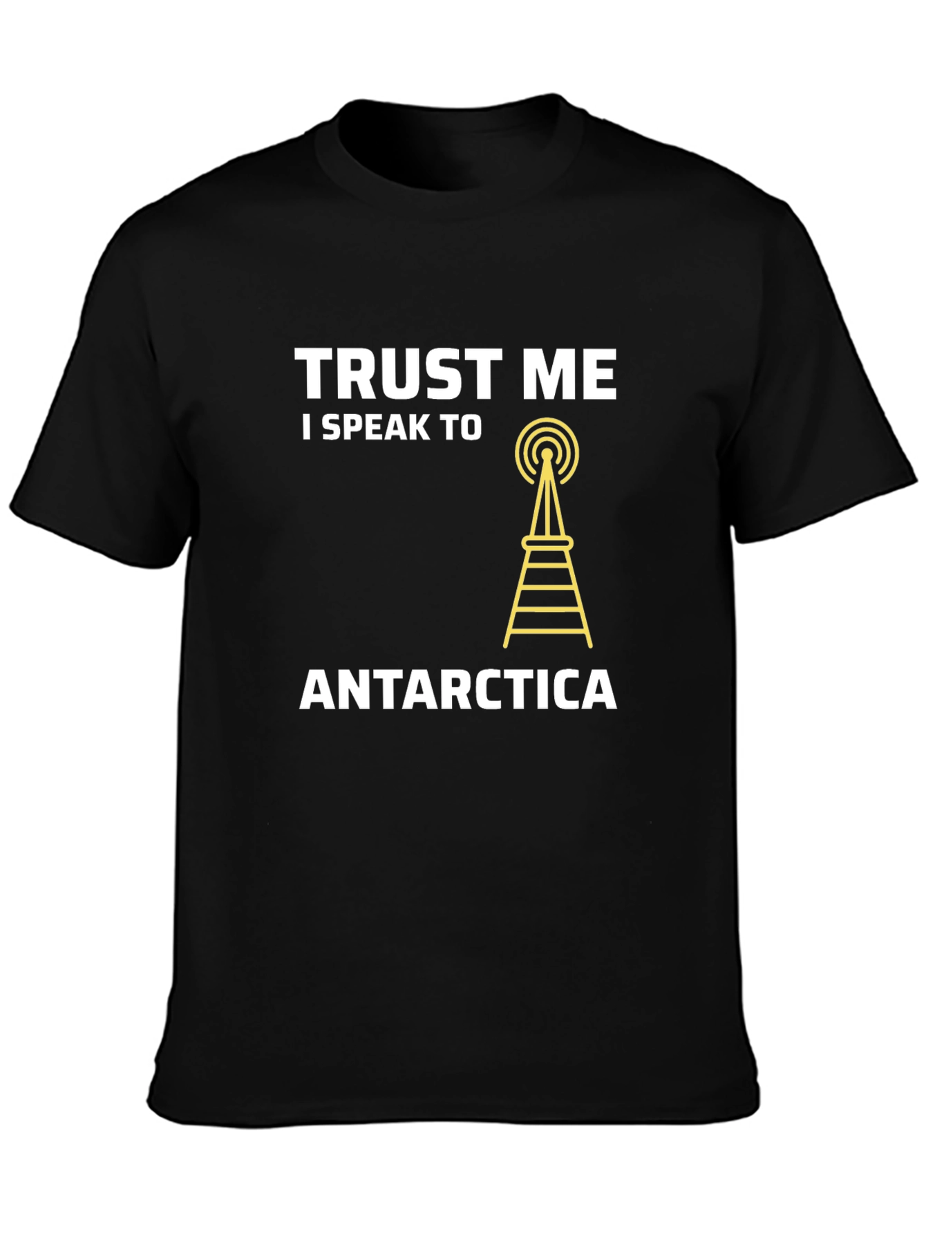 Trust Me I Speak To Antarctica Black T-Shirt