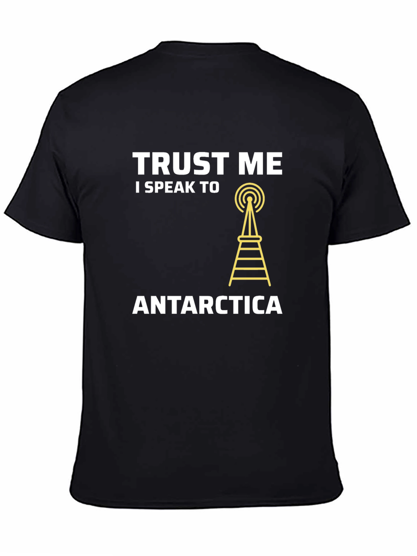 Trust Me I Speak To Antarctica Black T-Shirt