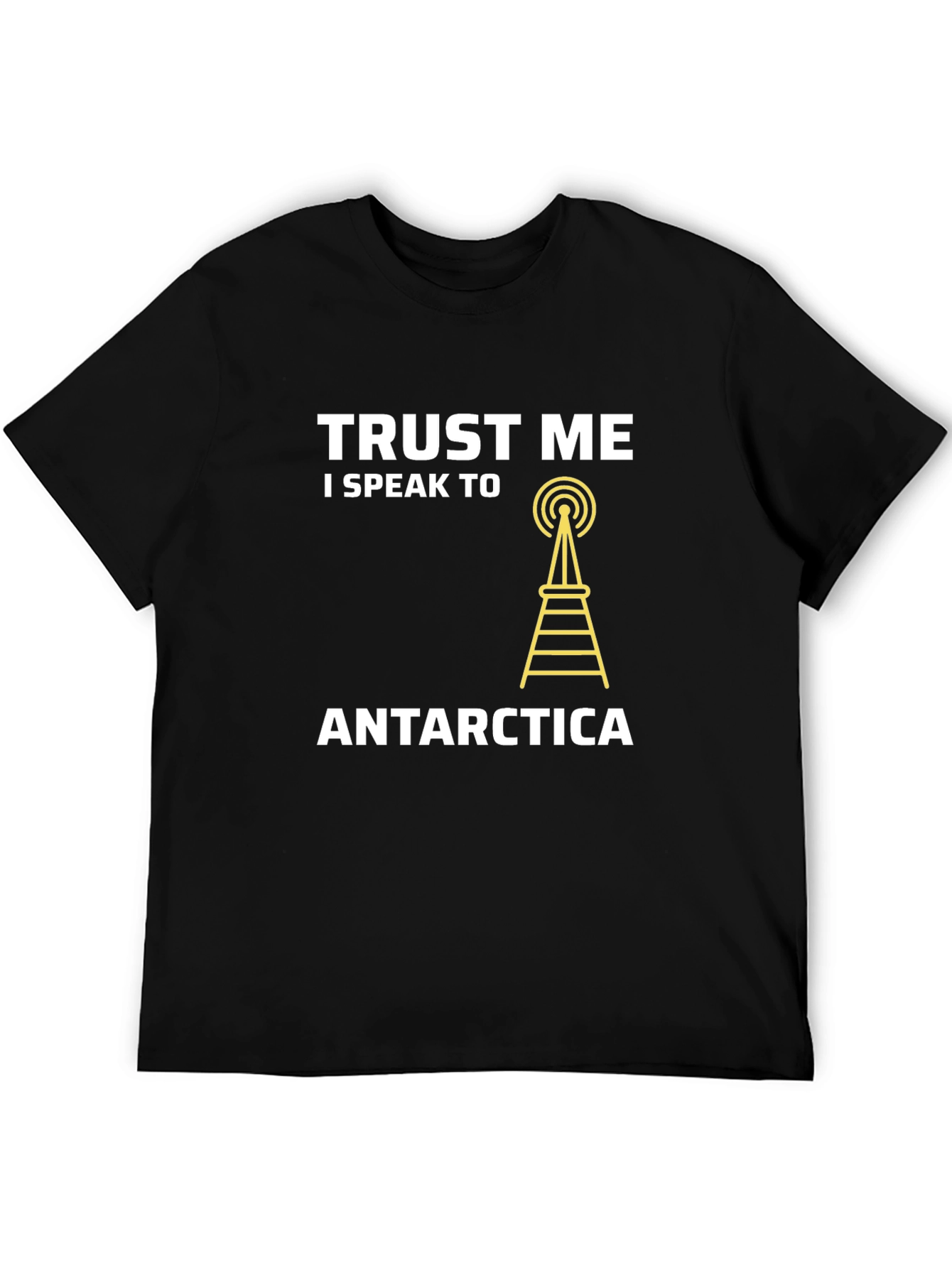 Trust Me I Speak To Antarctica Black T-Shirt