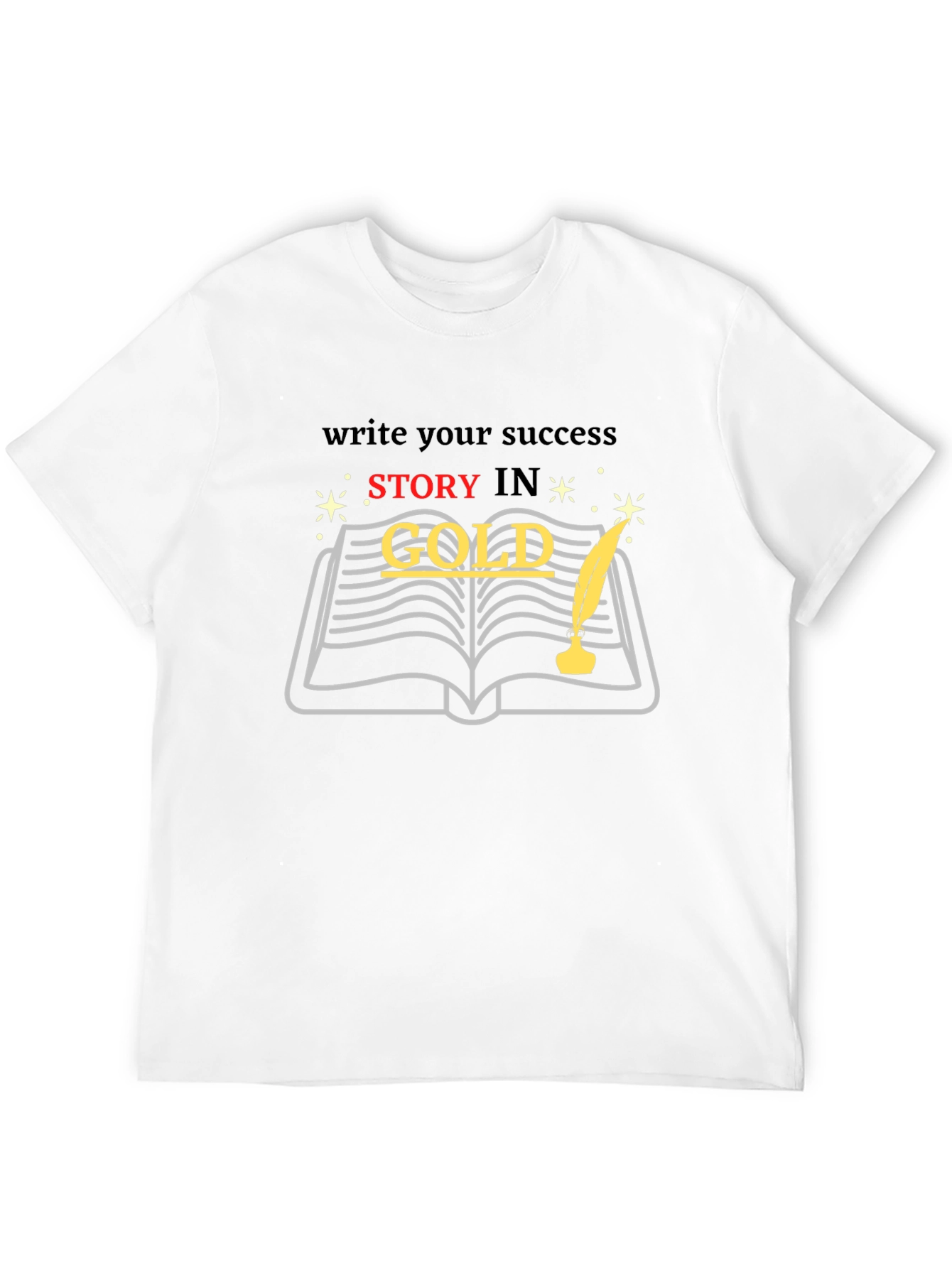 Write Your Success Story in Gold T-Shirt