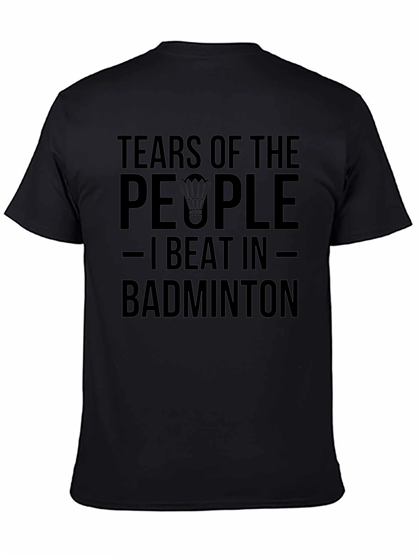 Badminton Player T-Shirt: Tears of My Opponents