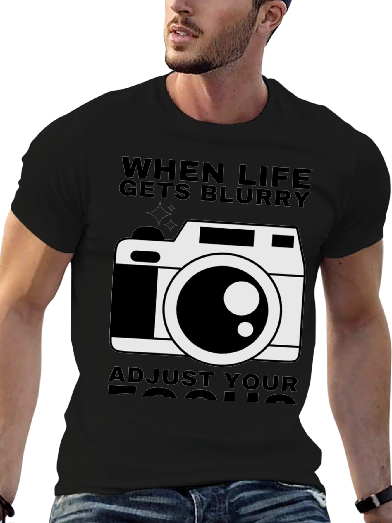 When Life Gets Blurry Adjust Your Focus T-Shirt