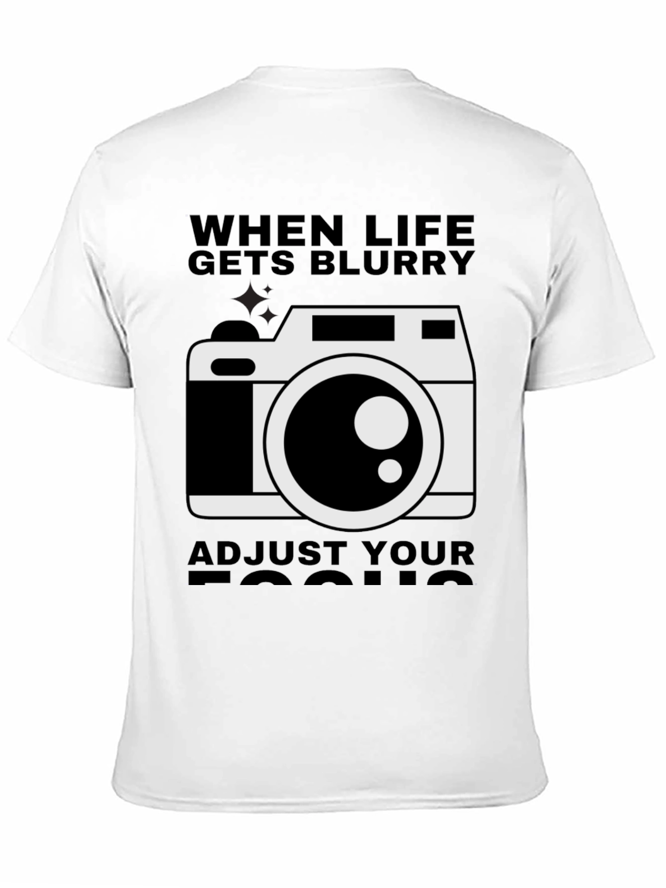 When Life Gets Blurry Adjust Your Focus T-Shirt