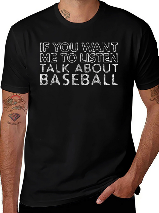 Baseball Lover T-Shirt: If You Want Me To Listen...