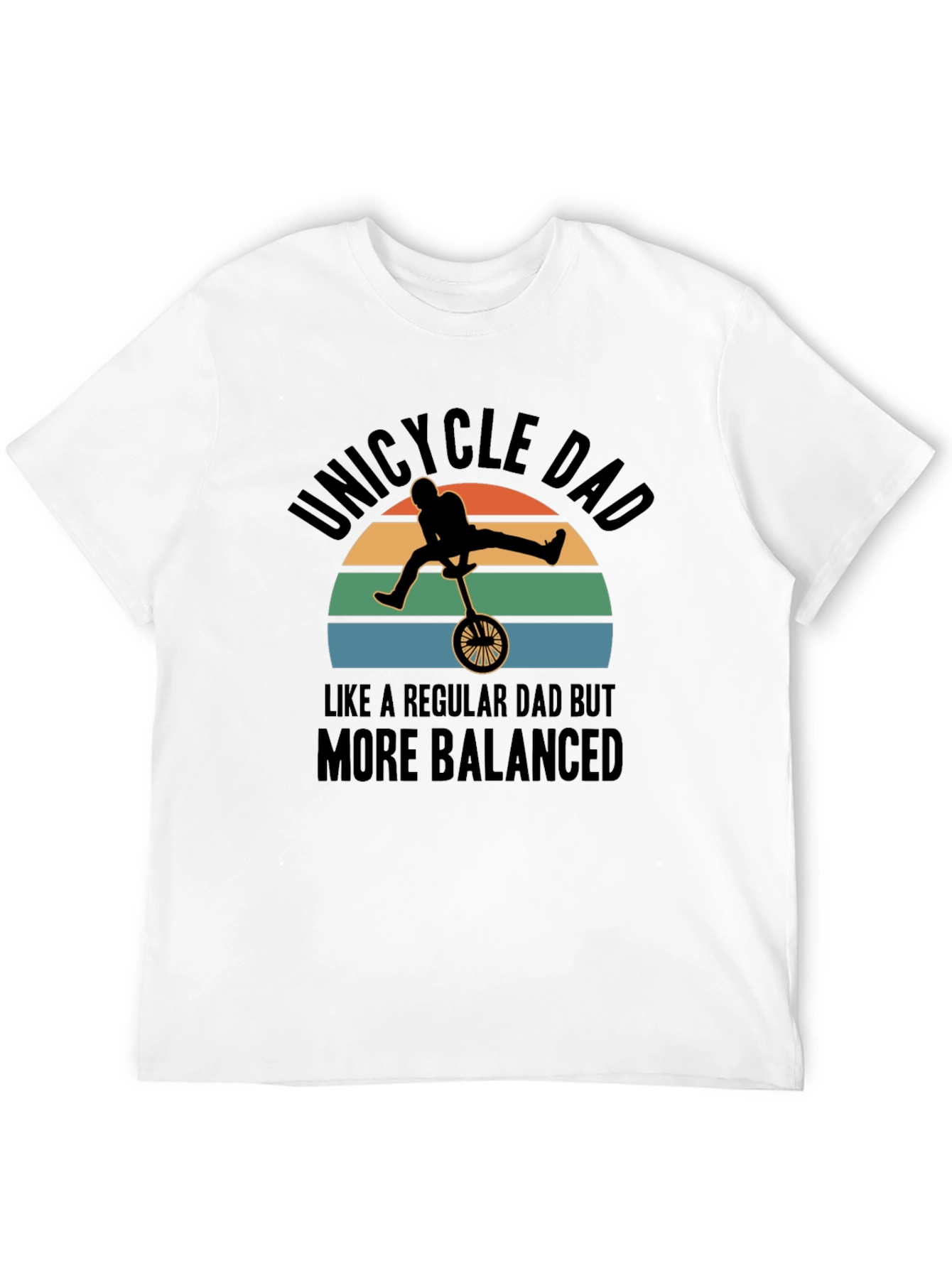 Unicycle Dad T-Shirt - Balanced Fathers Day Gift