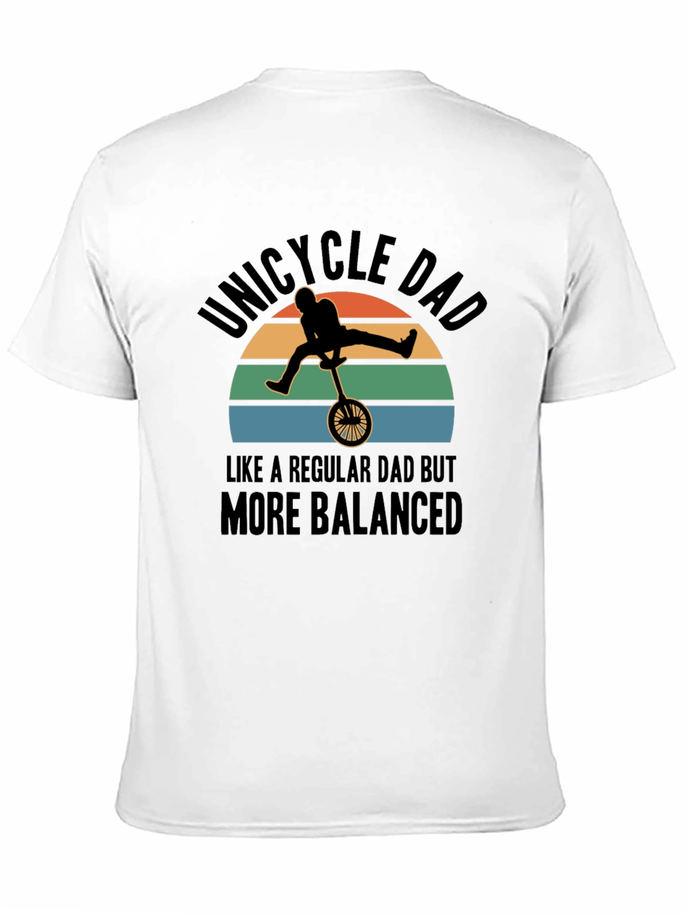 Unicycle Dad T-Shirt - Balanced Fathers Day Gift