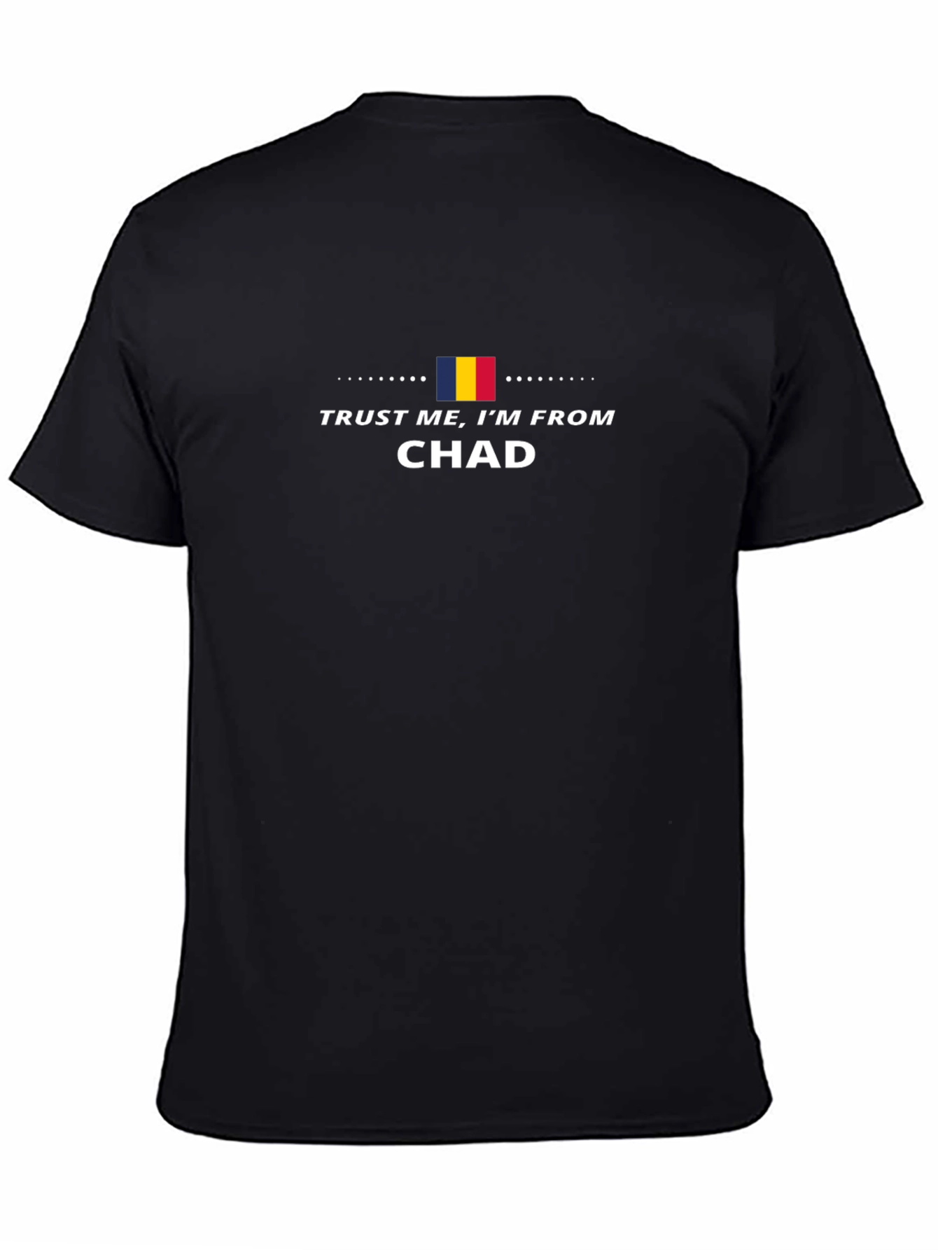 Trust Me Im From Chad Graphic T-Shirt