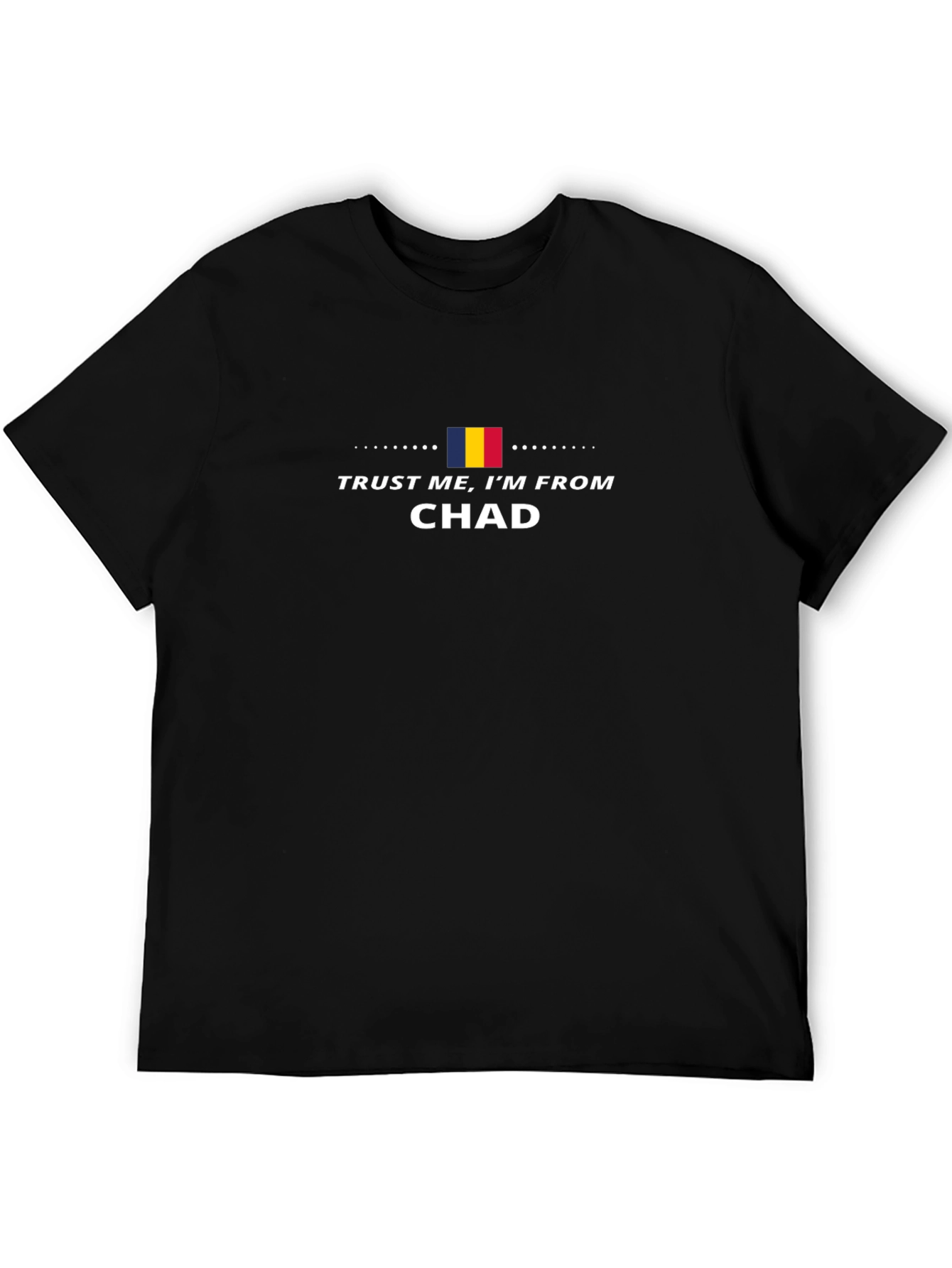 Trust Me Im From Chad Graphic T-Shirt
