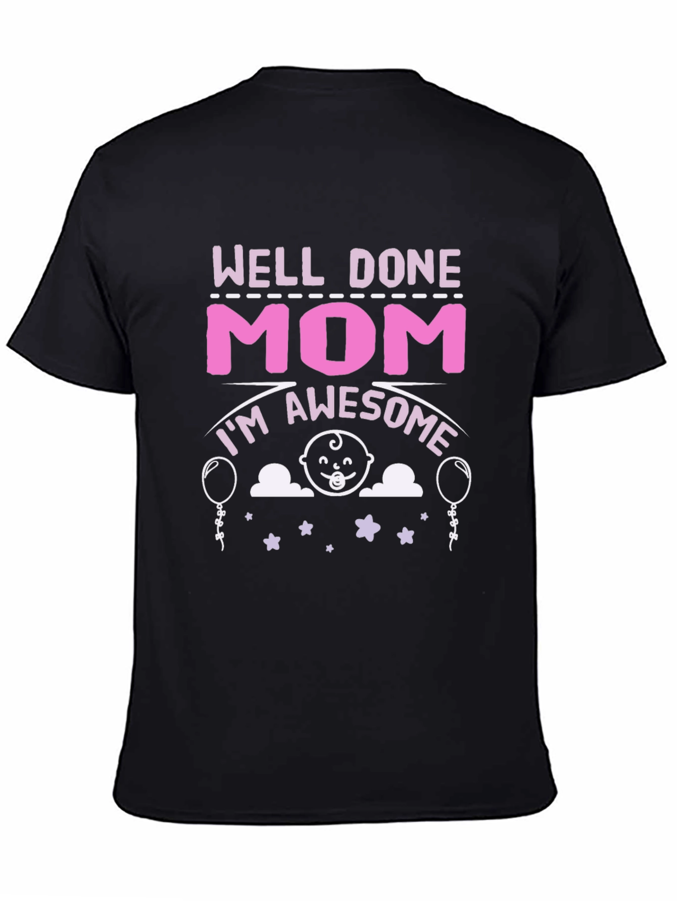 Well Done Mom! Awesome Mothers T-Shirt