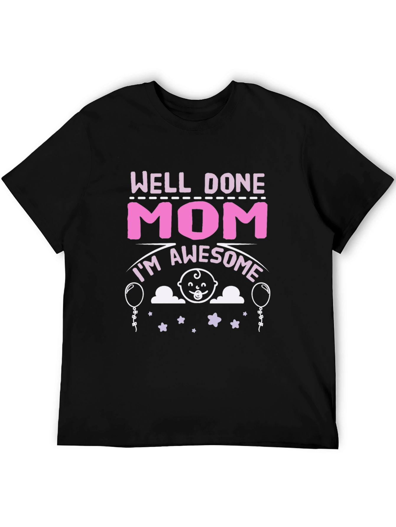 Well Done Mom! Awesome Mothers T-Shirt