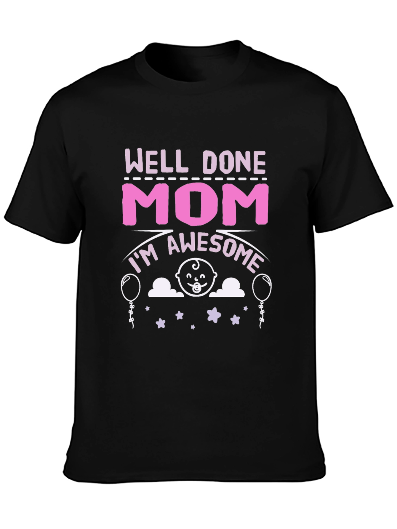 Well Done Mom! Awesome Mothers T-Shirt