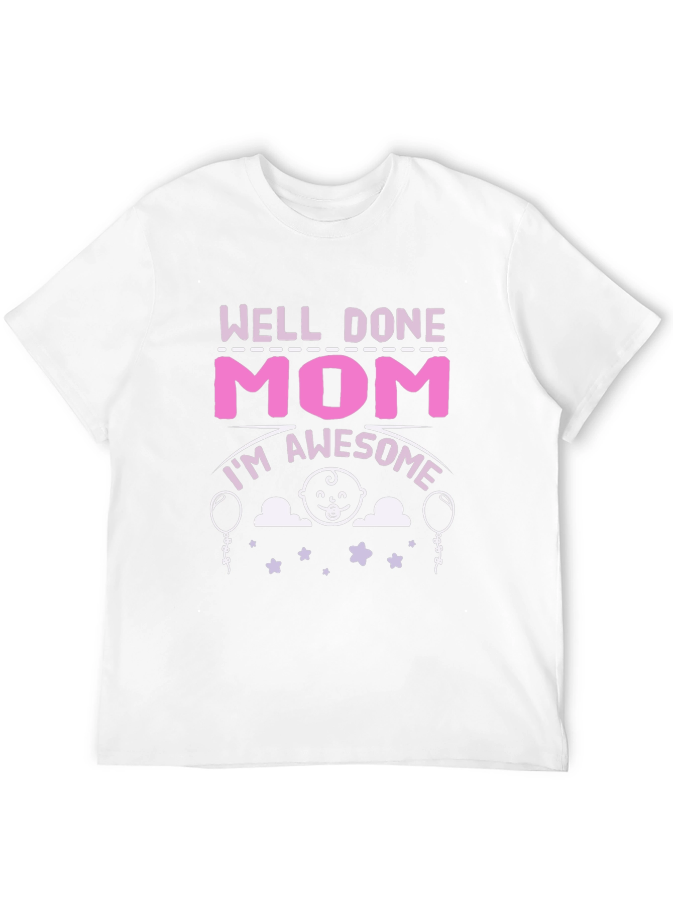Well Done Mom! Awesome Mothers T-Shirt