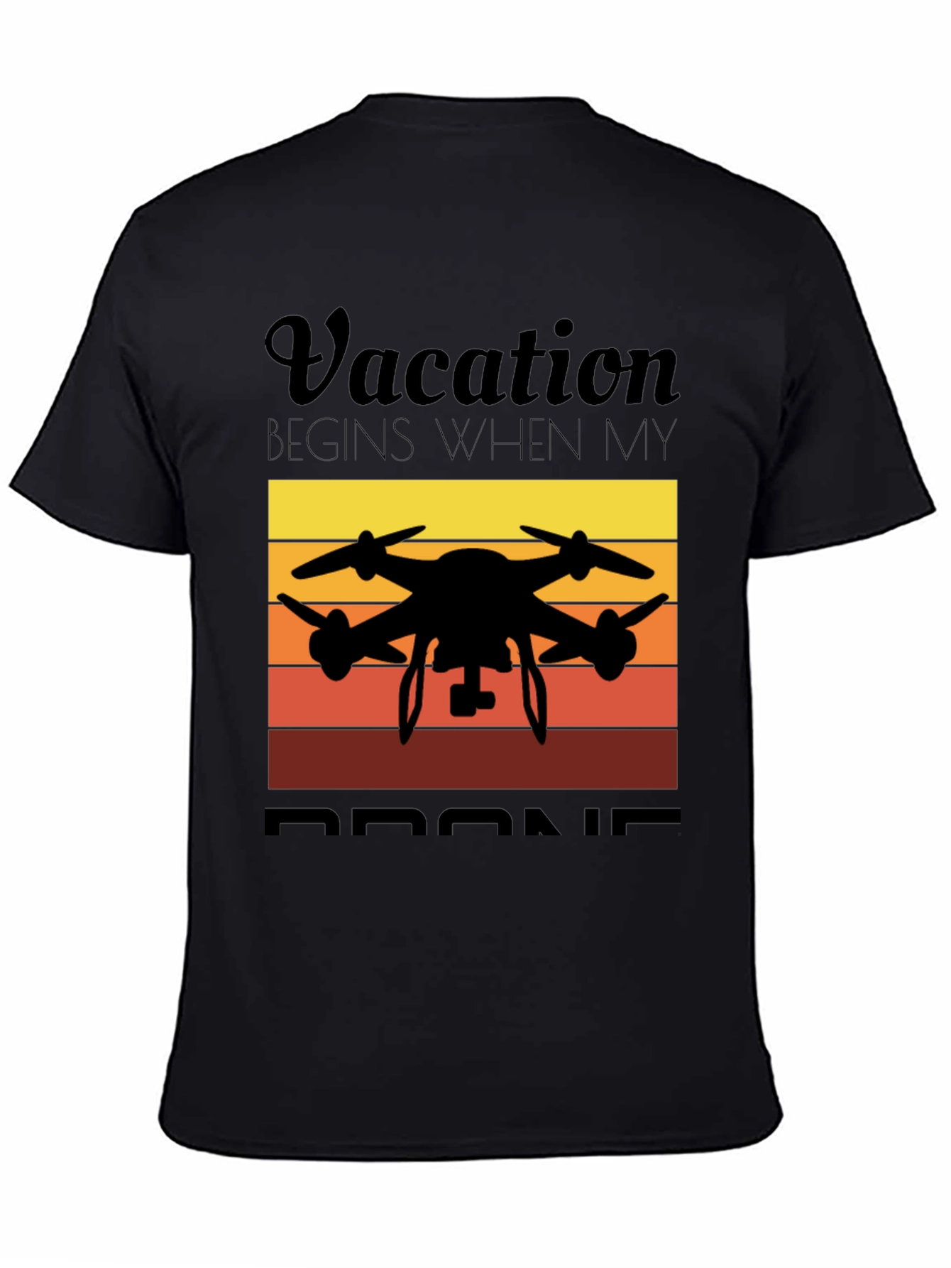 Vacation Begins When My Drone Black T-Shirt