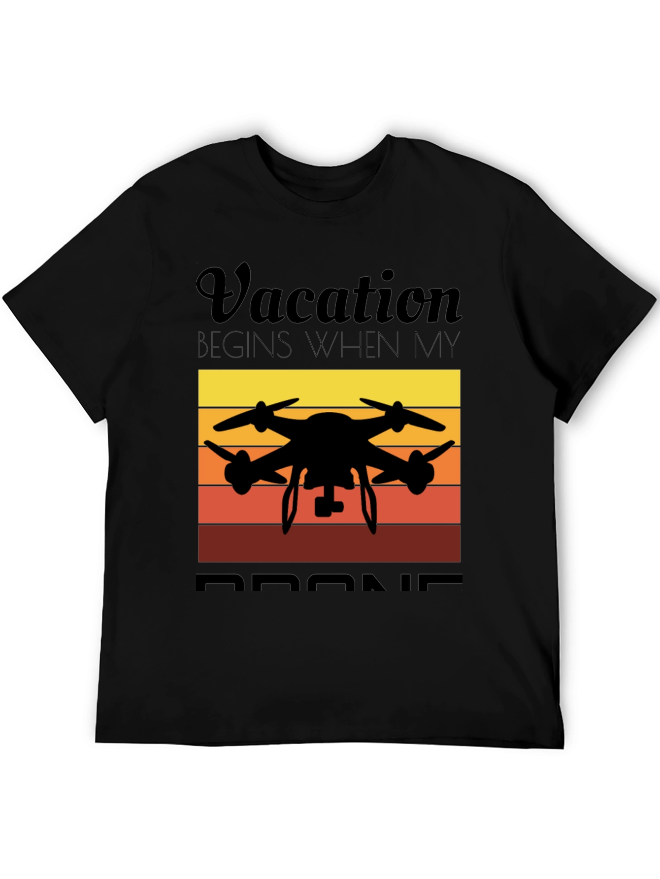 Vacation Begins When My Drone Black T-Shirt