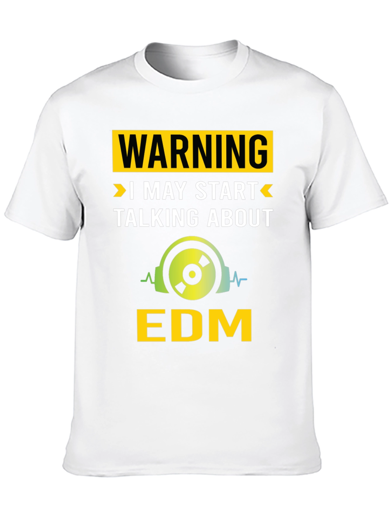 Warning May Start Talking About EDM T-Shirt