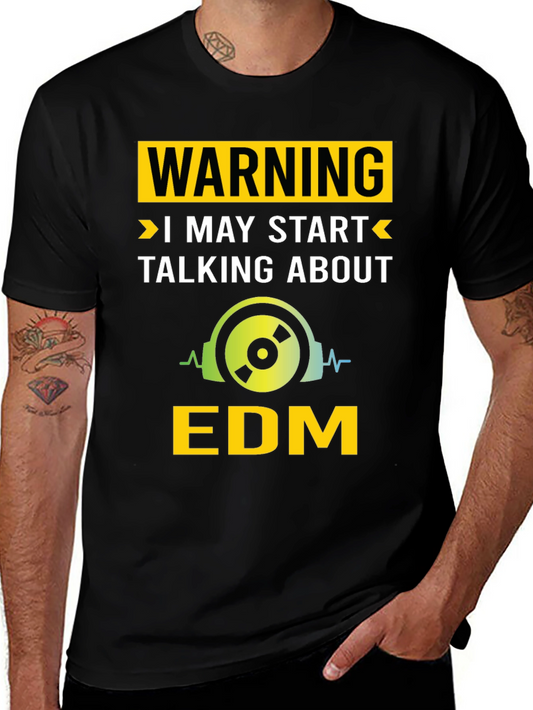 Warning May Start Talking About EDM T-Shirt