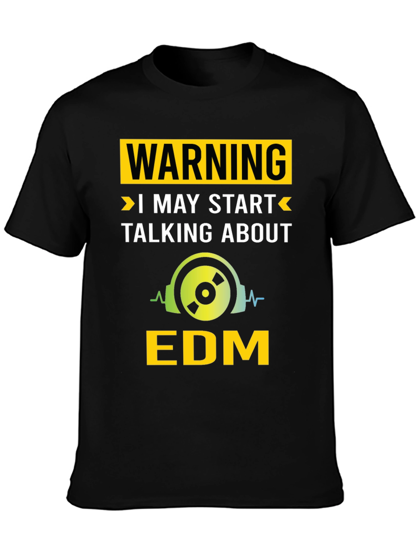 Warning May Start Talking About EDM T-Shirt