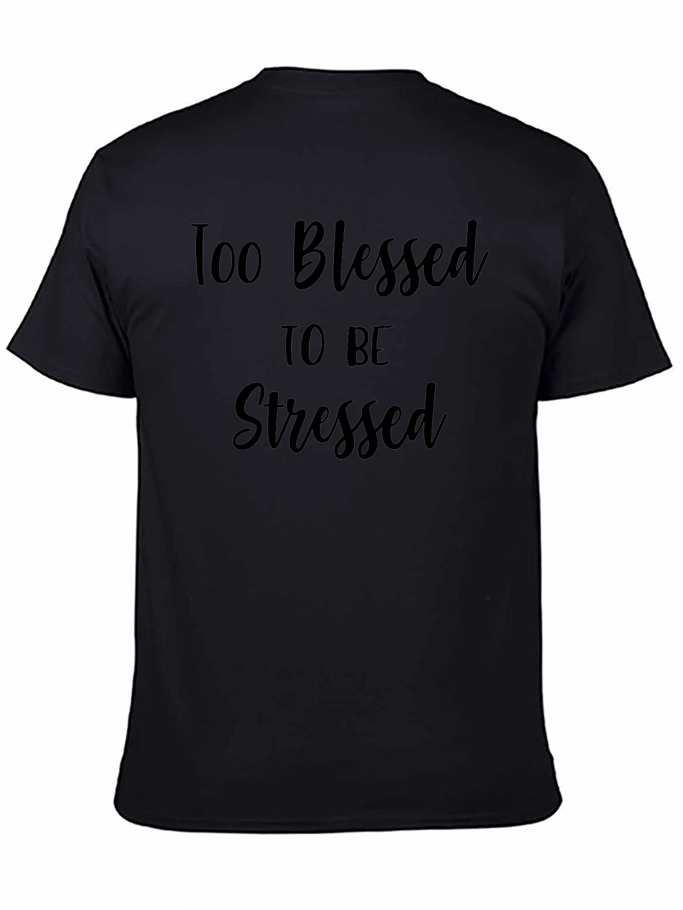 Too Blessed to be Stressed Black T-Shirt