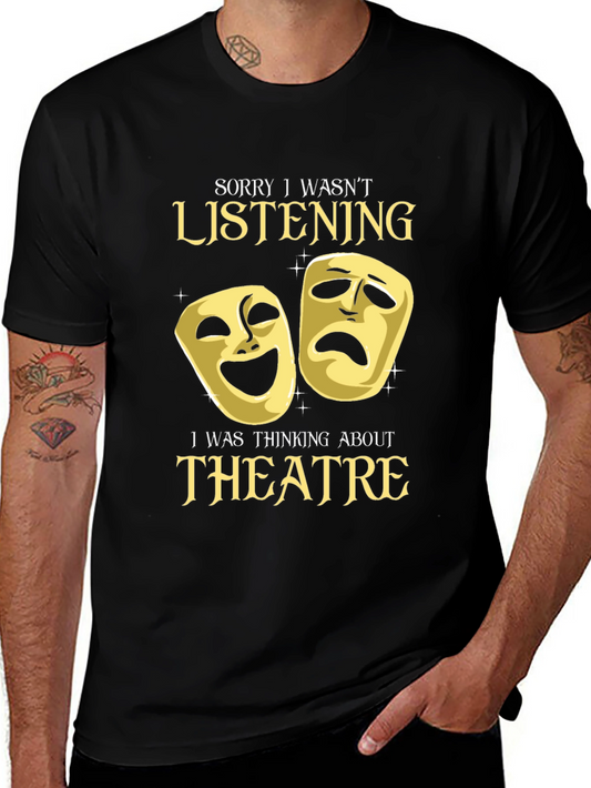 Theatre Masks T-Shirt - Sorry I Wasnt Listening