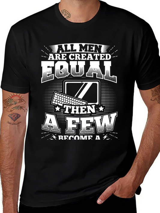 All Men Are Created Equal Then A Few Become A Coder T-Shirt