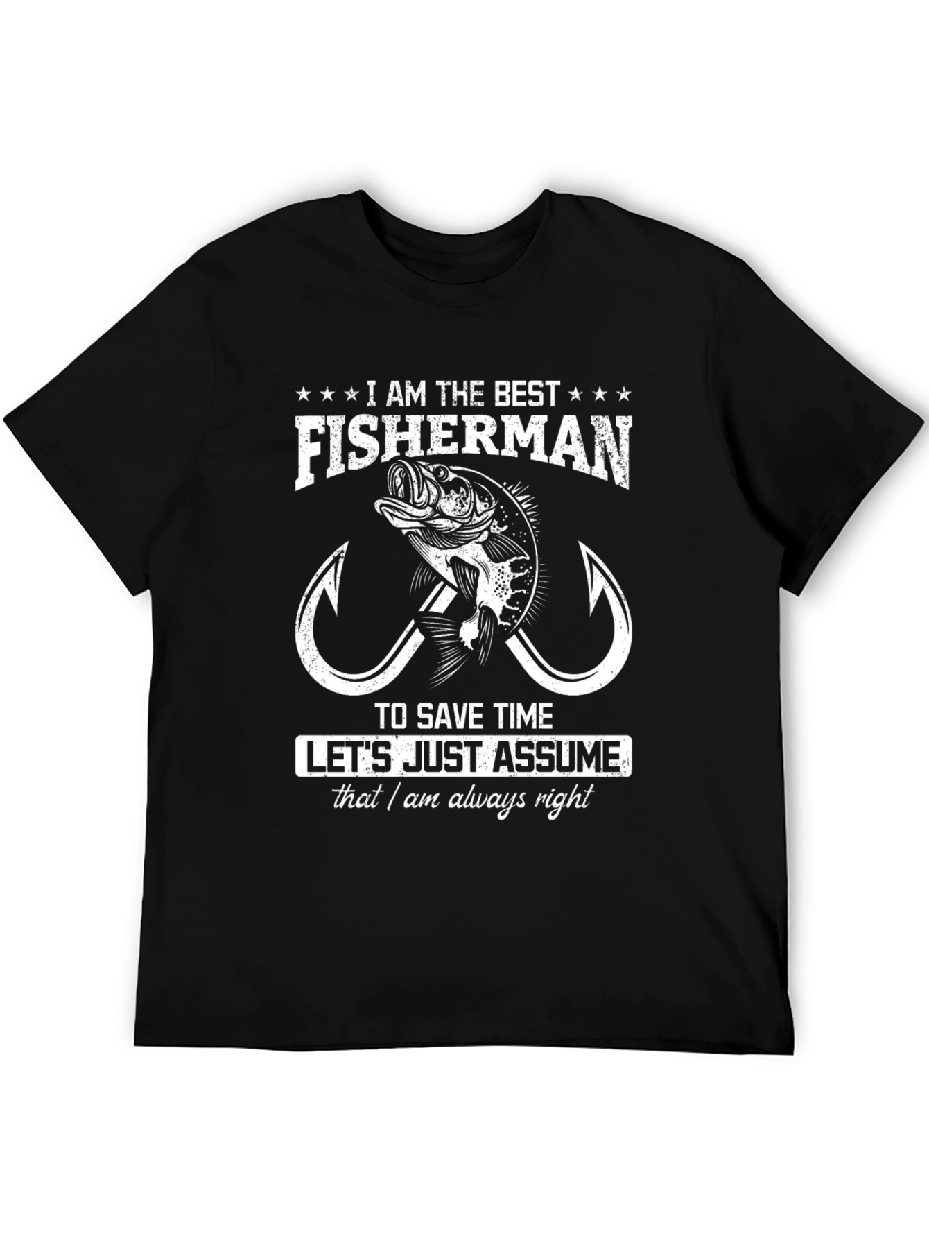 Best Fisherman T-Shirt - Save Time Assume Im Right!
