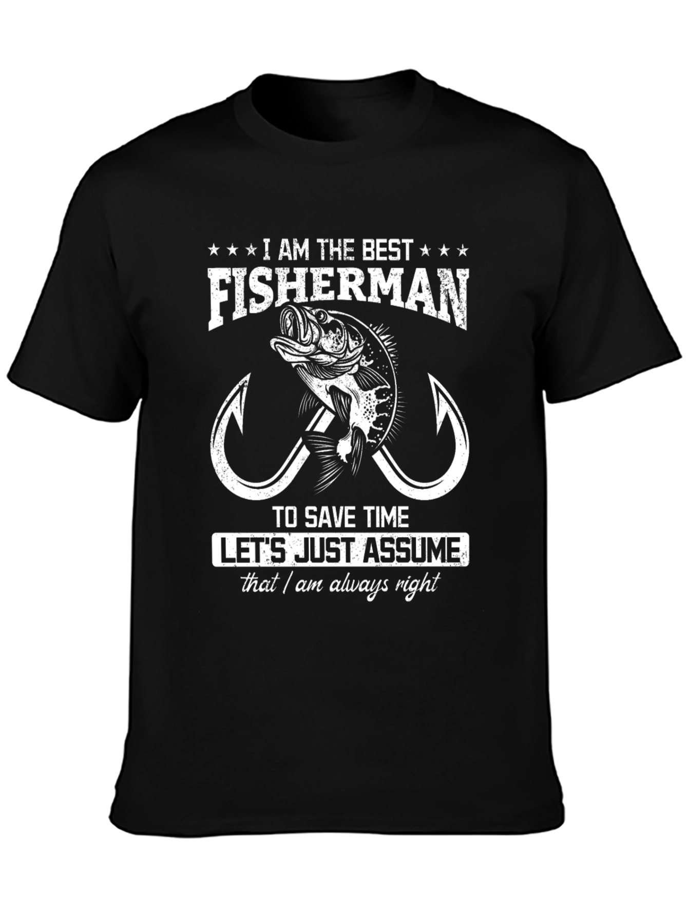 Best Fisherman T-Shirt - Save Time Assume Im Right!
