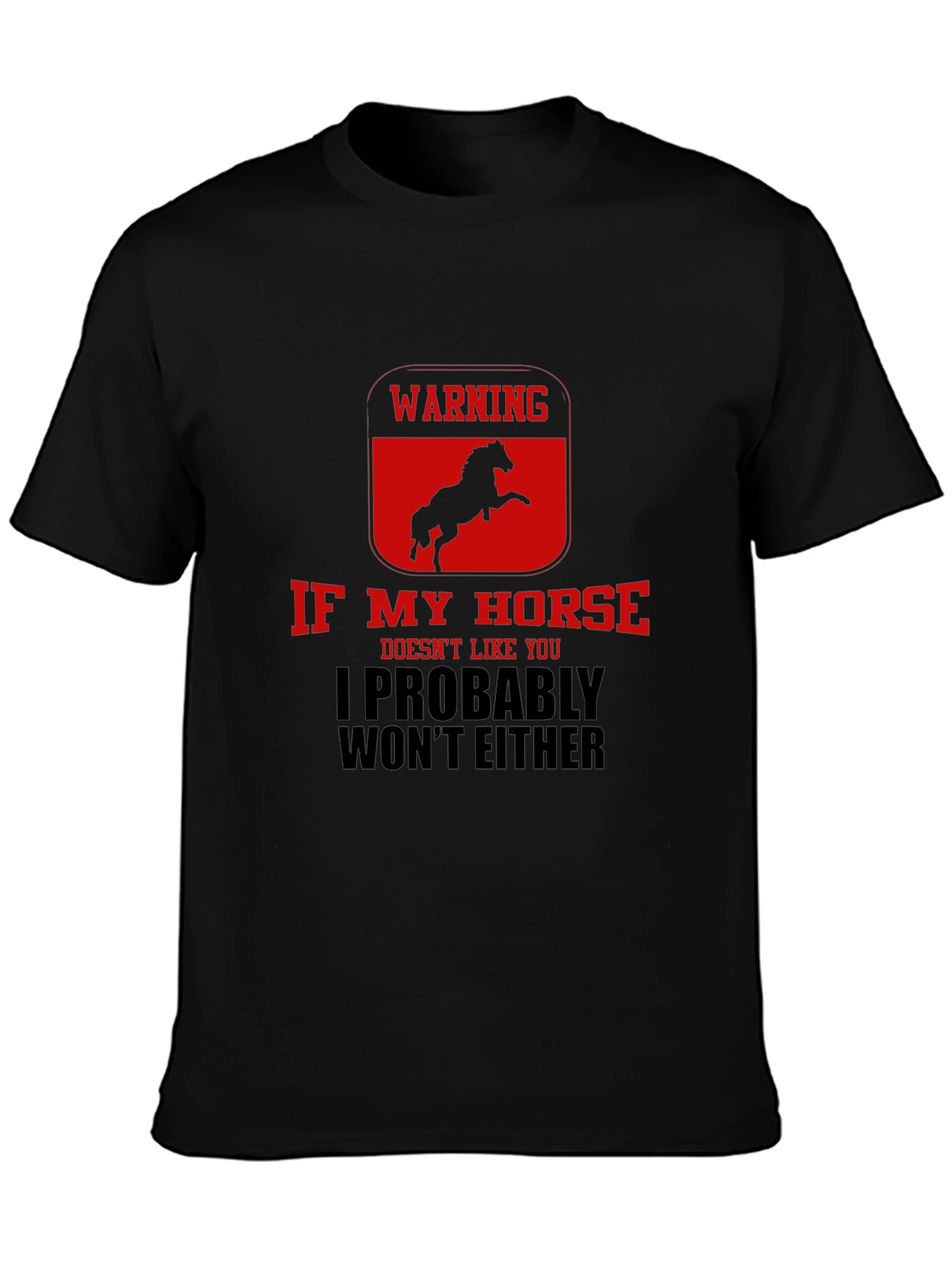 Warning: If My Horse Doesnt Like You T-Shirt