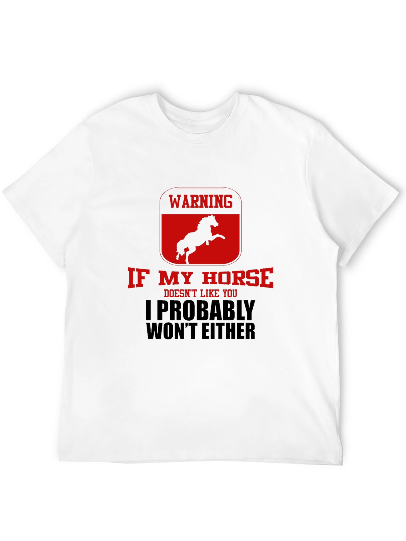 Warning: If My Horse Doesnt Like You T-Shirt