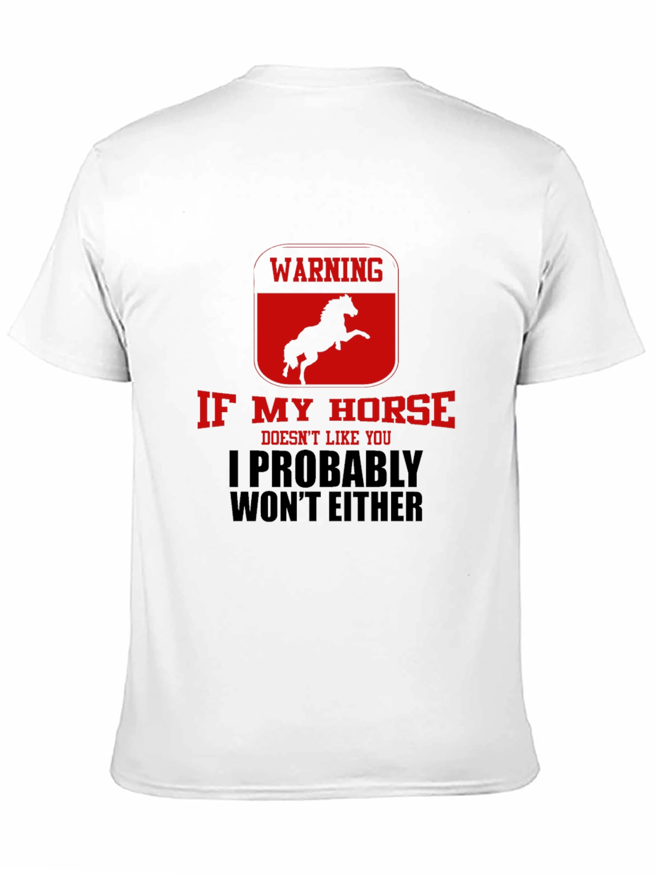 Warning: If My Horse Doesnt Like You T-Shirt