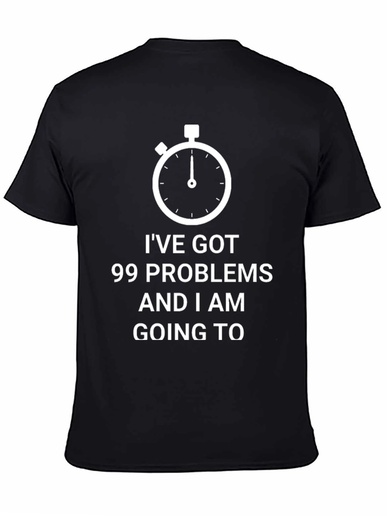 99 Problems Funny T-Shirt
