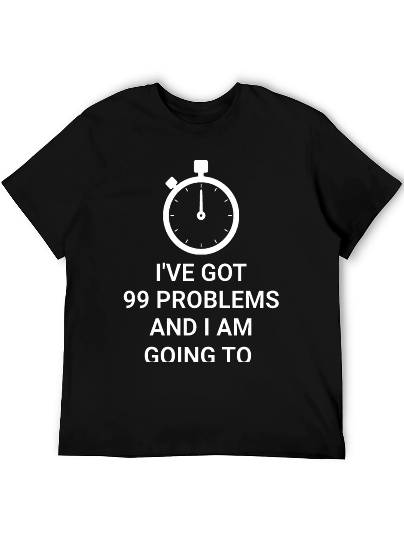 99 Problems Funny T-Shirt