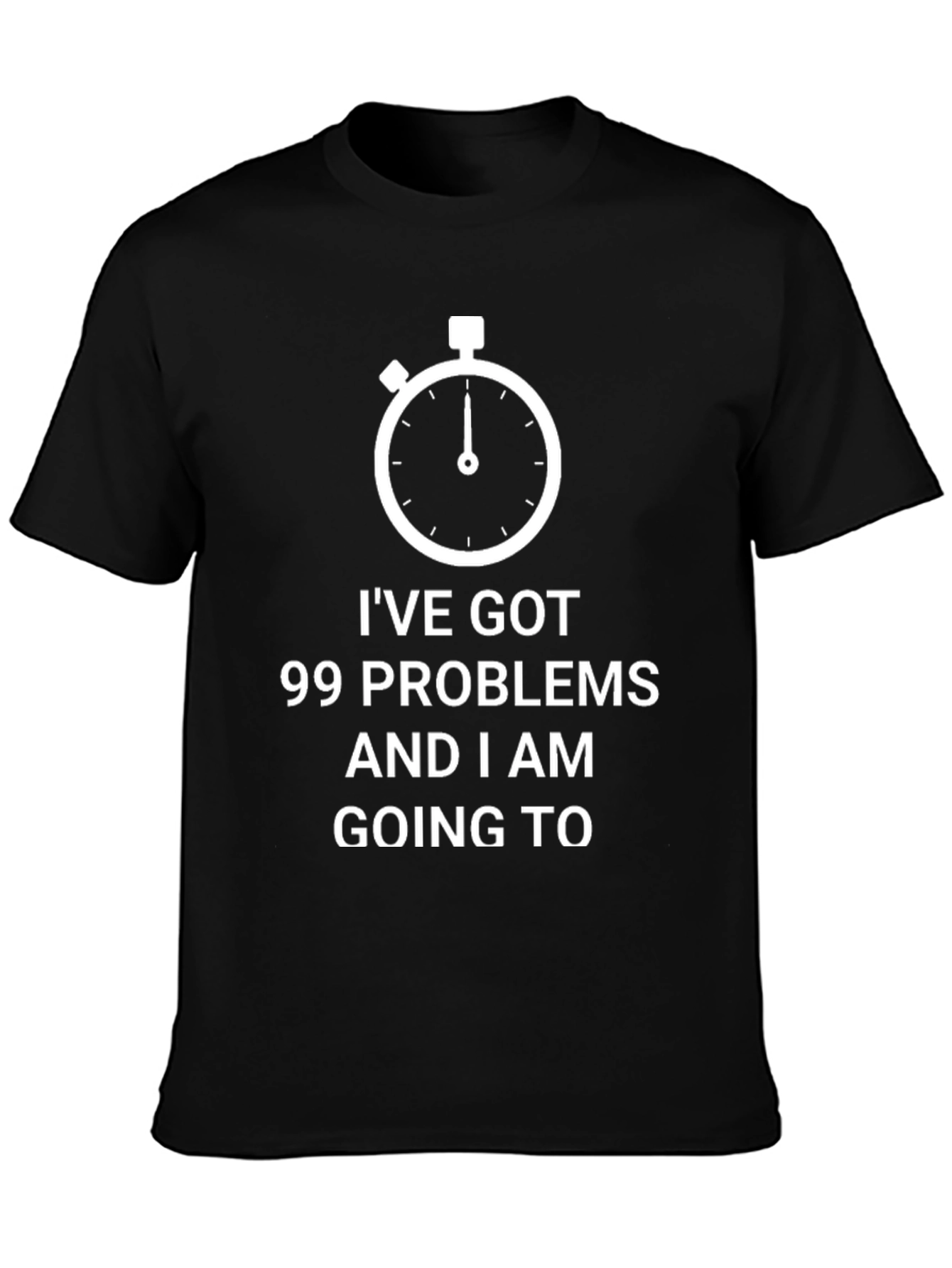 99 Problems Funny T-Shirt
