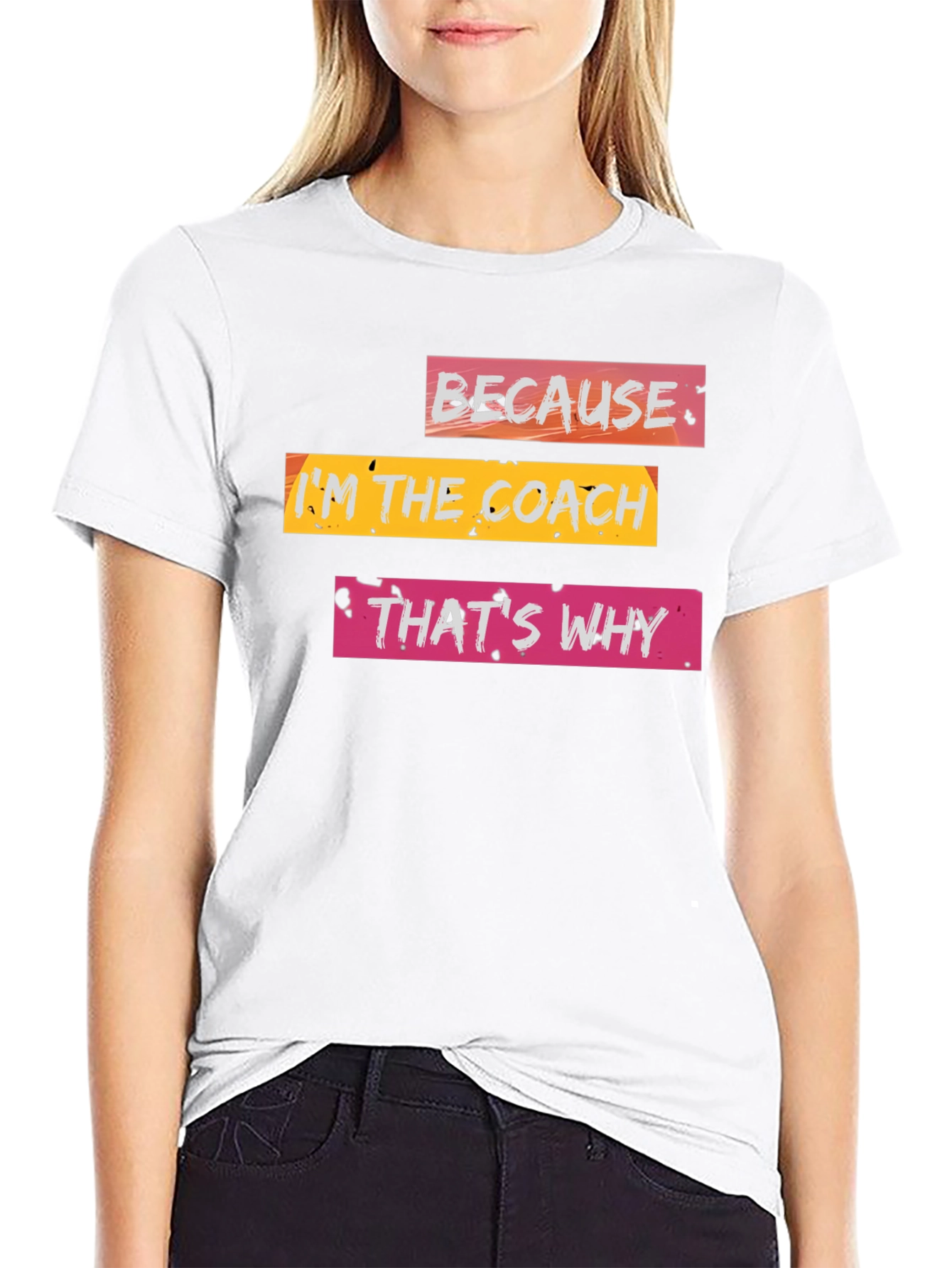 Because Im the Coach T-Shirt