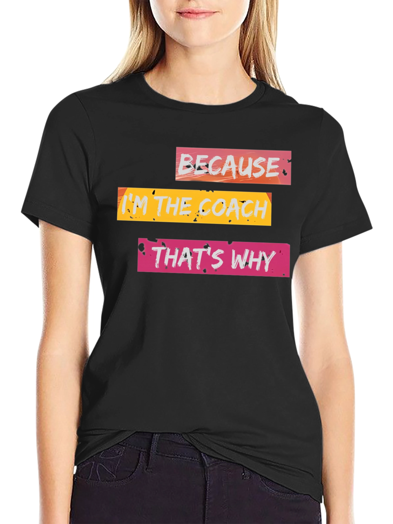 Because Im the Coach T-Shirt